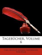 Tagebücher, Sechster Band di Carl August Ludwig Varnhagen Von Ense edito da Nabu Press