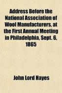 Address Before The National Association di John Lord Hayes edito da General Books