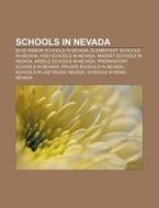 Schools In Nevada: Blue Ribbon Schools In Nevada, Elementary Schools In Nevada, High Schools In Nevada, Magnet Schools In Nevada di Source Wikipedia edito da Books Llc, Wiki Series
