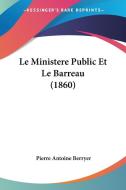 Le Ministere Public Et Le Barreau (1860) di Pierre Antoine Berryer edito da Kessinger Publishing