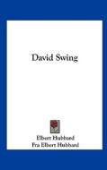 David Swing di Elbert Hubbard, Fra Elbert Hubbard edito da Kessinger Publishing