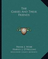 The Garies and Their Friends di Frank J. Webb, Harvey J. O'Higgins edito da Kessinger Publishing