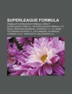 Superleague Formula: Pembalap Superleagu di Sumber Wikipedia edito da Books LLC, Wiki Series