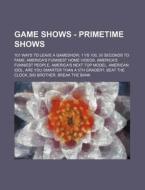 Game Shows - Primetime Shows: 101 Ways to Leave a Gameshow, 1 Vs 100, 30 Seconds to Fame, America's Funniest Home Videos, America's Funniest People, di Source Wikia edito da Books LLC, Wiki Series
