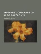 Oeuvres Completes De H. De Balzac (21) di Honore De Balzac edito da General Books Llc