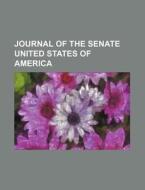 Journal Of The Senate United States Of America di Books Group edito da General Books Llc