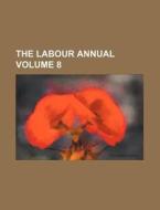 The Labour Annual Volume 8 di Books Group edito da Rarebooksclub.com