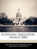 Economic Indicators, March 2002 edito da Bibliogov