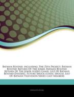Batman Beyond, Including: The Zeta Proje di Hephaestus Books edito da Hephaestus Books