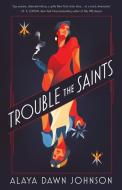 Trouble the Saints di Alaya Dawn Johnson edito da TOR BOOKS
