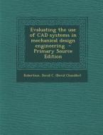 Evaluating the Use of CAD Systems in Mechanical Design Engineering edito da Nabu Press