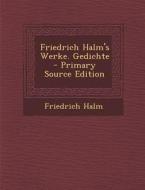 Friedrich Halm's Werke. Gedichte di Friedrich Halm edito da Nabu Press