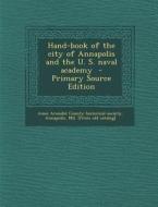 Hand-Book of the City of Annapolis and the U. S. Naval Academy edito da Nabu Press