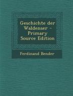 Geschichte Der Waldenser - Primary Source Edition di Ferdinand Bender edito da Nabu Press