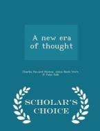 A New Era Of Thought - Scholar's Choice Edition di Charles Howard Hinton, Alicia Boole Stott, H John Falk edito da Scholar's Choice