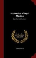 A Selection Of Legal Maxims di Herbert Broom edito da Andesite Press