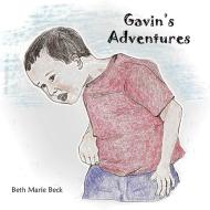 Gavin's Adventures di Beth Marie Beck edito da Lulu.com