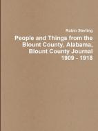 People and Things from the Blount County, Alabama, Blount County Journal 1909 - 1918 di Robin Sterling edito da Lulu.com