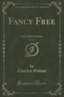 Fancy Free, Vol. 1 Of 3 di Charles Gibbon edito da Forgotten Books