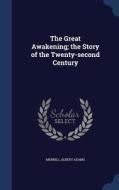 The Great Awakening; The Story Of The Twenty-second Century di Merrill Albert Adams edito da Sagwan Press