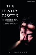 The Devil's Passion or Easter in Hell di Justin (Playwright Butcher edito da Bloomsbury Publishing PLC