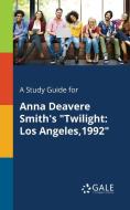 A Study Guide for Anna Deavere Smith's "Twilight di Cengage Learning Gale edito da Gale, Study Guides
