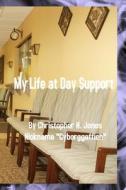 My Life at Day Support - Paperback di Christopher Jones edito da Lulu.com