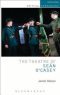 The Theatre of Sean O'Casey di James Moran edito da BLOOMSBURY 3PL