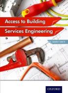 Access to Building Services Engineering Levels 1 and 2 di Jon Sutherland, Diane Canwell, Peter Marini, Christopher Payne, Neil McManus edito da Oxford University Press
