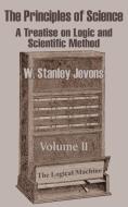 The Principles of Science: A Treatise on Logic and Scientific Method (Volume II) di W. Stanley Jevons edito da INTL LAW & TAXATION PUBL