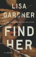 Find Her di Lisa Gardner edito da THORNDIKE PR