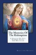 The Mysteries of the Redemption: A Treatise on Out-Of-Body Travel and Mysticism di Marilynn Hughes edito da Createspace