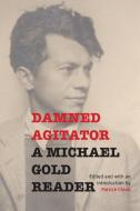 Damned Agitator di Michael Gold edito da State University of New York Press