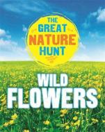 The Great Nature Hunt: Wild Flowers di Jen Green edito da Hachette Children's Group