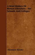 A Brief History of Roman Literature - For Schools and Colleges di Hermann Bender edito da READ BOOKS