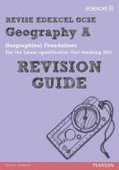 REVISE EDEXCEL: Edexcel GCSE Geography A Geographical Foundations Revision Guide di Anne-Marie Grant edito da Pearson Education Limited
