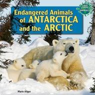 Endangered Animals of Antarctica and the Arctic di Marie Allgor edito da PowerKids Press