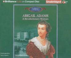 Abigail Adams: A Revolutionary Woman di Jacqueline Ching edito da Brilliance Corporation