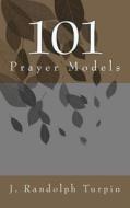 101 Prayer Models di J. Randolph Turpin Jr edito da Createspace