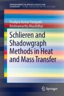 Schlieren and Shadowgraph Methods in Heat and Mass Transfer di Krishnamurthy Muralidhar, Pradipta Kumar Panigrahi edito da Springer New York