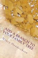 Add a Branch to Your Family Tree di Nancy Hendrickson edito da Createspace