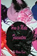 How to Make Fascinators di Miriam Kinai edito da Createspace