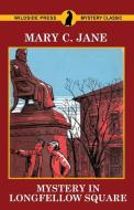 Mystery in Longfellow Square di Mary C. Jane edito da Wildside Press