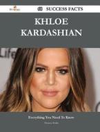 Khloe Kardashian 68 Success Facts - Everything You Need To Know About Khloe Kardashian di Theresa Noble edito da Emereo Publishing