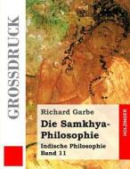 Die Samkhya-Philosophie (Grossdruck) di Richard Garbe edito da Createspace