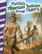 Florida's American Indians Through History di Jennifer Prior edito da TEACHER CREATED MATERIALS