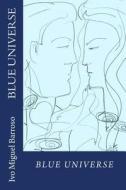 Blue Universe: Flowers of the Symbiosis di Ivo Miguel Barroso, Maria Do Sameiro Barroso, Ana Pinto edito da Createspace