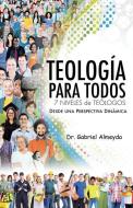 Teología Para Todos di Gabriel Almeyda edito da XULON PR