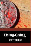 Ching, Ching di Scott Ghrist edito da Createspace