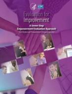 Evaluation for Improvement: A Seven-Step Empowerment Evaluation Approach for Violence Prevention Organizations di Centers for Disease Cont And Prevention edito da Createspace